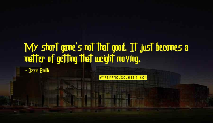 Prietenie Definitie Quotes By Ozzie Smith: My short game's not that good. It just Prietenie Definitie Quotes By Ozzie Smith: My short game's not that good. It just