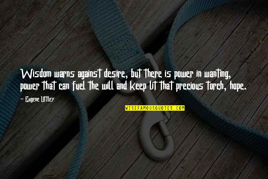 Prieto Minneapolis Quotes By Eugene Uttley: Wisdom warns against desire, but there is power Prieto Minneapolis Quotes By Eugene Uttley: Wisdom warns against desire, but there is power