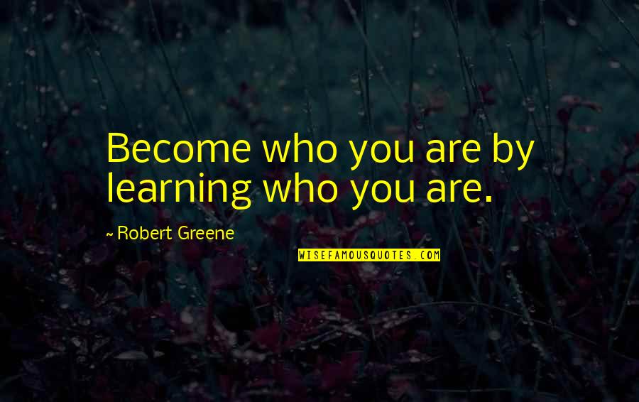 Prieto Quotes By Robert Greene: Become who you are by learning who you Prieto Quotes By Robert Greene: Become who you are by learning who you