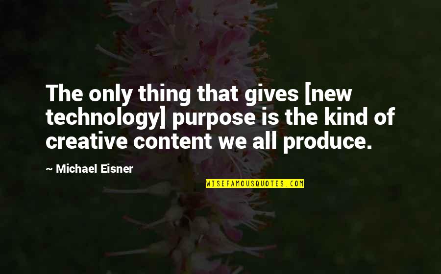 Prietzen Quotes By Michael Eisner: The only thing that gives [new technology] purpose
