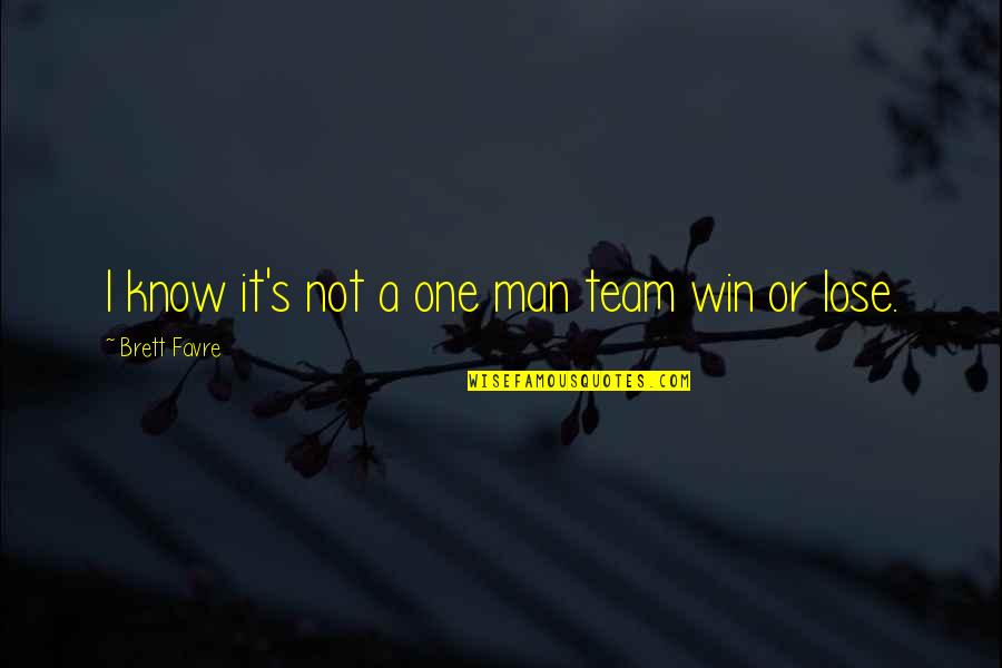 Prig Quote Quotes By Brett Favre: I know it's not a one man team