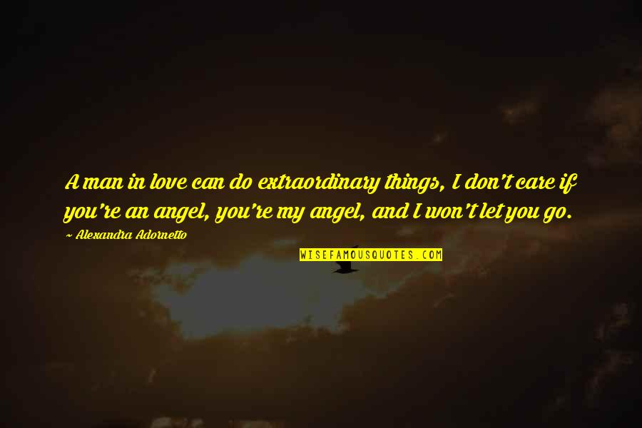 Prigoana Dex Quotes By Alexandra Adornetto: A man in love can do extraordinary things,