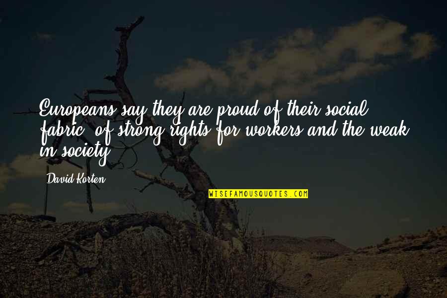 Prigozhin Jewish Quotes By David Korten: Europeans say they are proud of their social Prigozhin Jewish Quotes By David Korten: Europeans say they are proud of their social