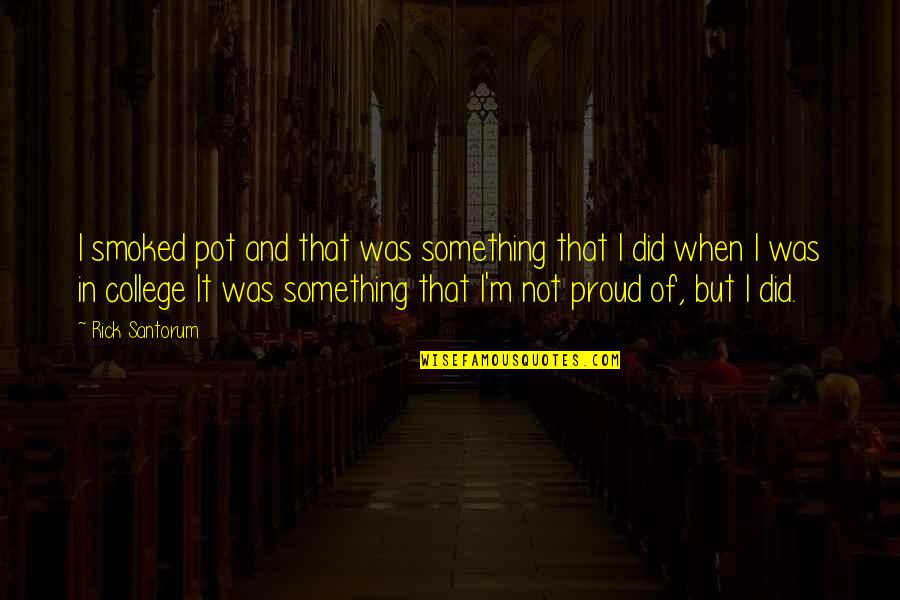 Prigozhin Jewish Quotes By Rick Santorum: I smoked pot and that was something that Prigozhin Jewish Quotes By Rick Santorum: I smoked pot and that was something that