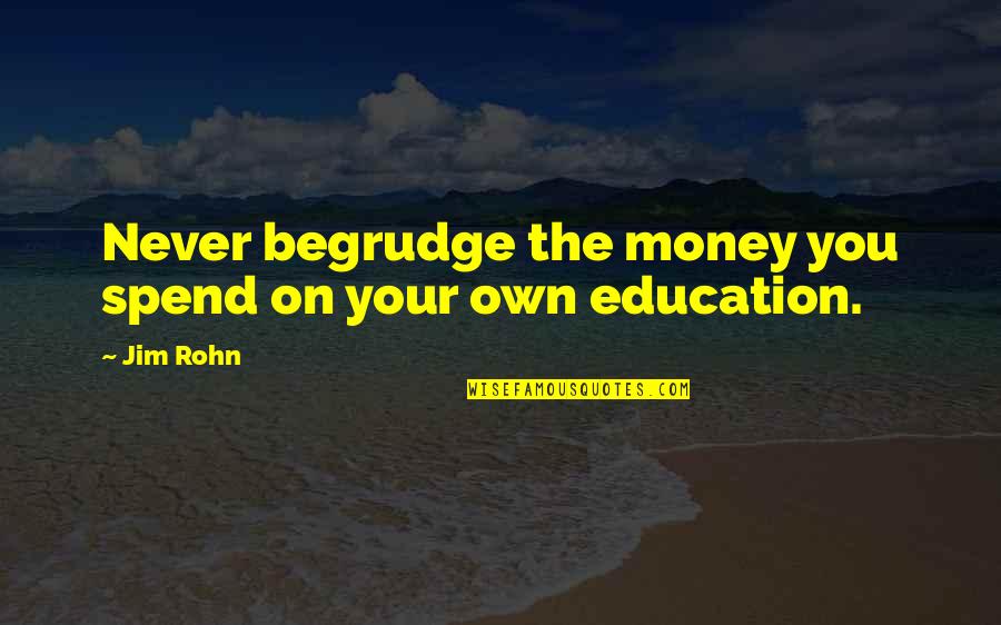 Prilled Quotes By Jim Rohn: Never begrudge the money you spend on your
