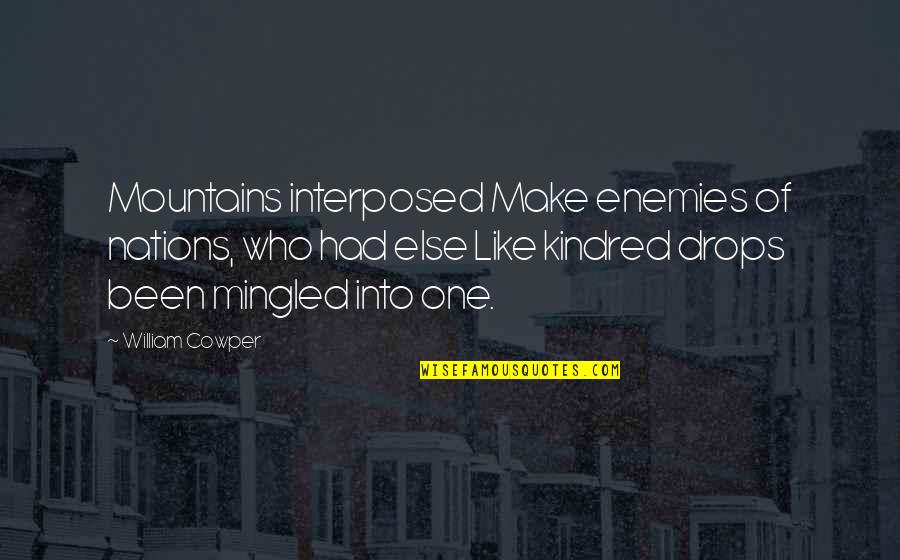 Prilly Latuconsina Quotes By William Cowper: Mountains interposed Make enemies of nations, who had