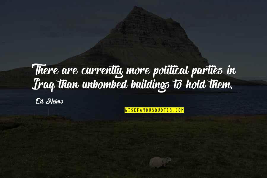 Prima J Corazon Quotes By Ed Helms: There are currently more political parties in Iraq