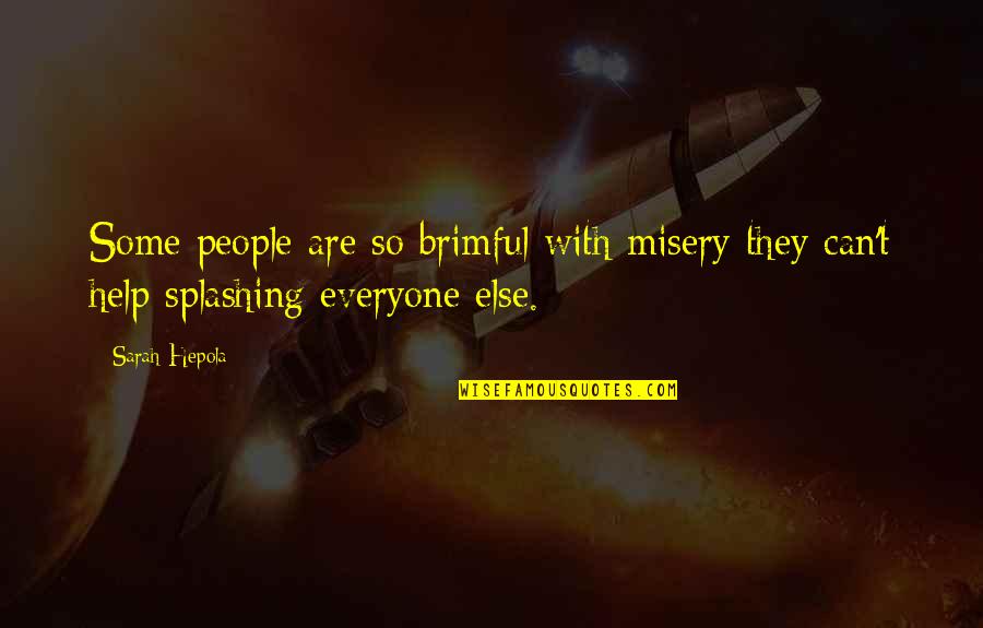 Primarch Mortarion Quotes By Sarah Hepola: Some people are so brimful with misery they