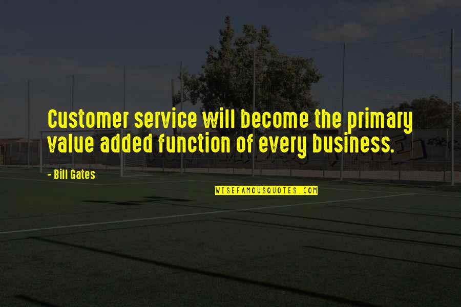 Primaries Quotes By Bill Gates: Customer service will become the primary value added