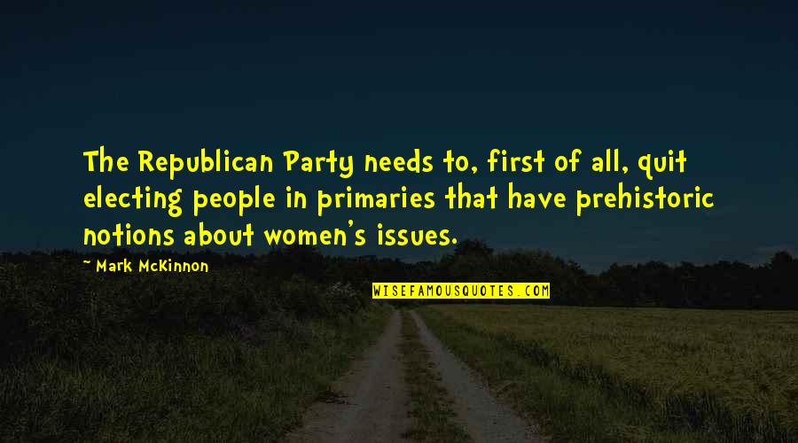Primaries Quotes By Mark McKinnon: The Republican Party needs to, first of all,