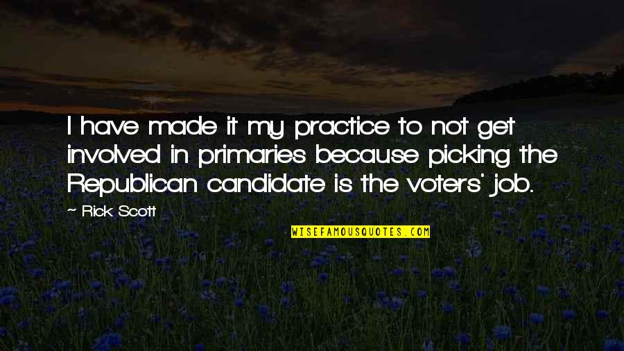 Primaries Quotes By Rick Scott: I have made it my practice to not