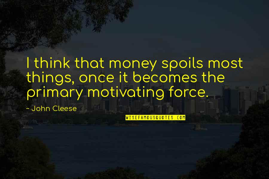 Primary Quotes By John Cleese: I think that money spoils most things, once