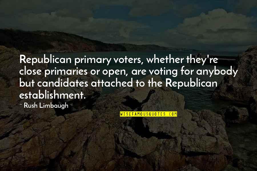 Primary Quotes By Rush Limbaugh: Republican primary voters, whether they're close primaries or