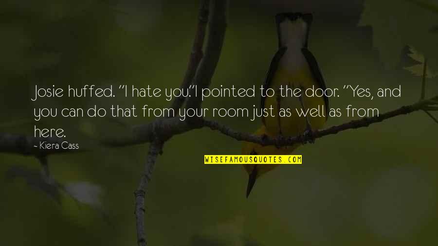 Primary School Quotes By Kiera Cass: Josie huffed. "I hate you."I pointed to the