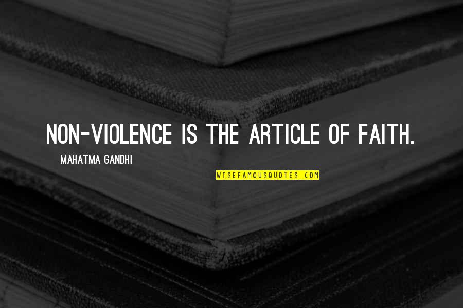 Primary Science Quotes By Mahatma Gandhi: Non-violence is the article of faith.