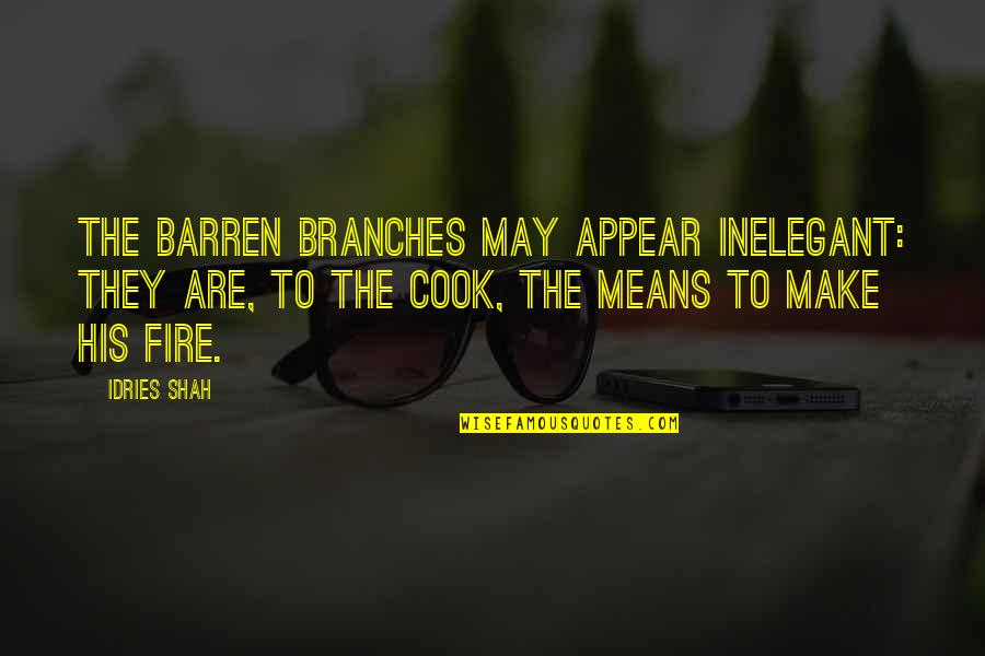 Primary Teachers Quotes By Idries Shah: The barren branches may appear inelegant: They are,