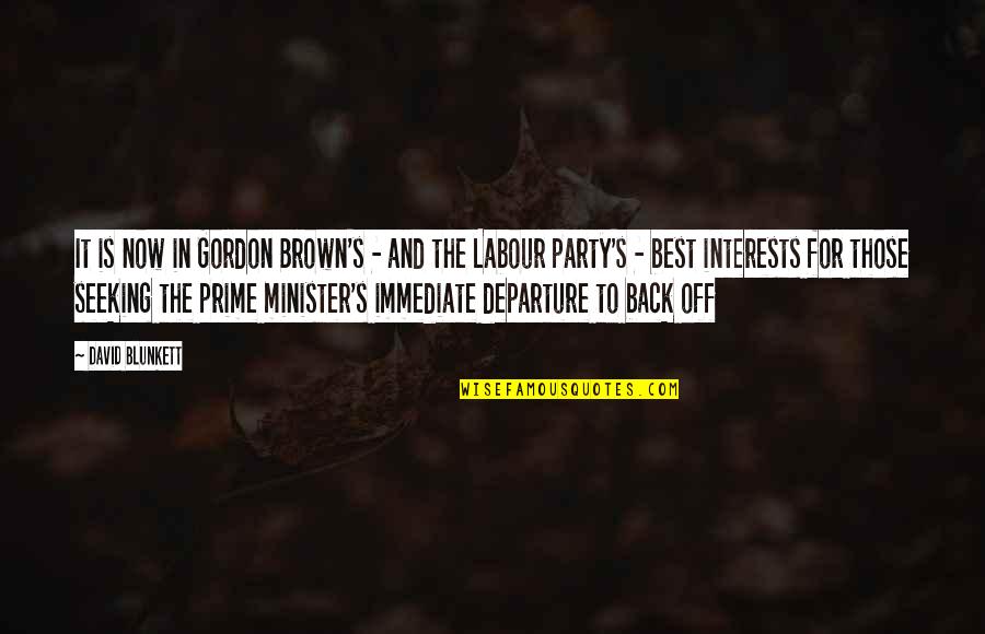 Prime Ministers Quotes By David Blunkett: It is now in Gordon Brown's - and