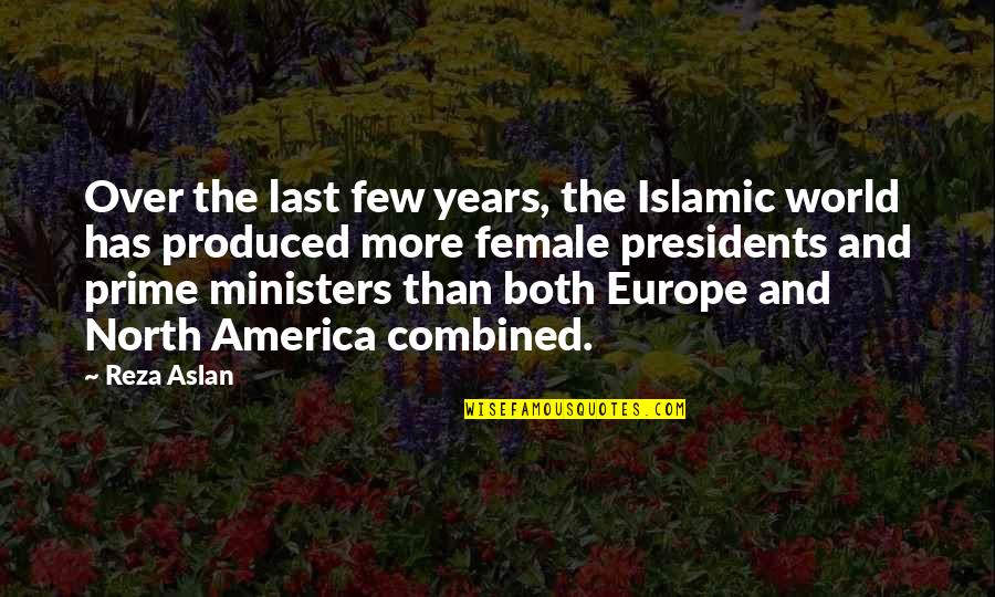 Prime Ministers Quotes By Reza Aslan: Over the last few years, the Islamic world