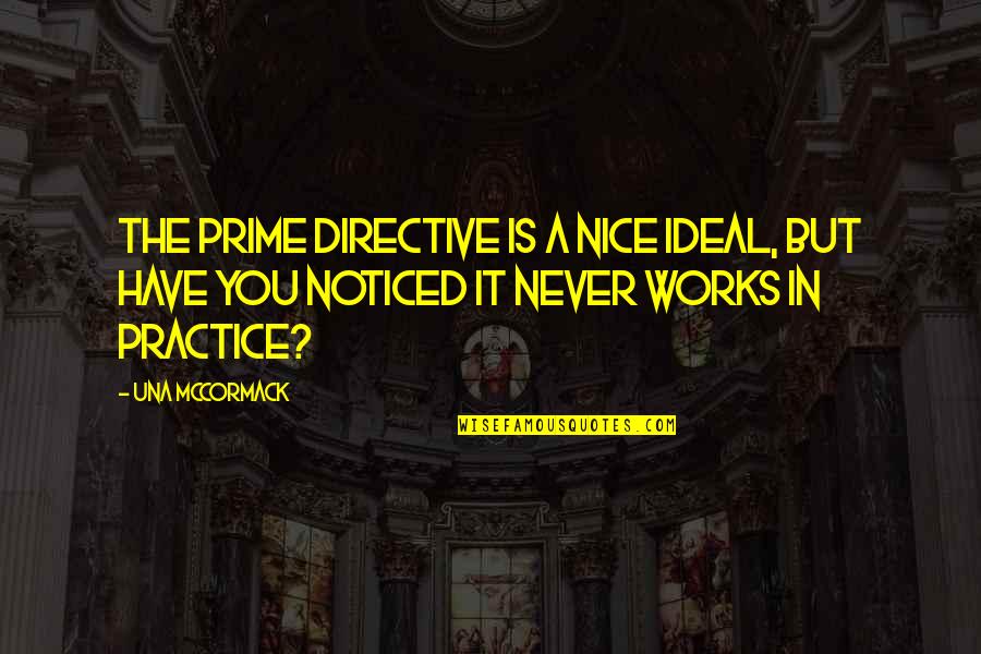 Prime Of Life Quotes By Una McCormack: The Prime Directive is a nice ideal, but