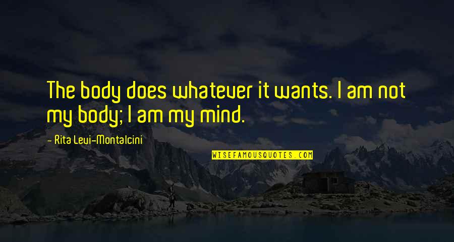 Prime Rib Quotes By Rita Levi-Montalcini: The body does whatever it wants. I am Prime Rib Quotes By Rita Levi-Montalcini: The body does whatever it wants. I am