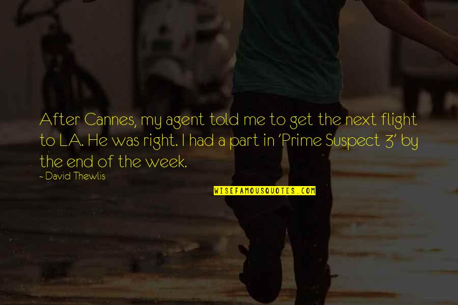 Prime Suspect 3 Quotes By David Thewlis: After Cannes, my agent told me to get