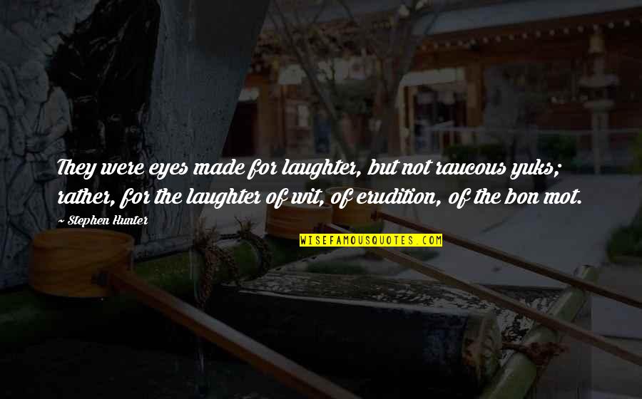 Primeiros Erros Quotes By Stephen Hunter: They were eyes made for laughter, but not Primeiros Erros Quotes By Stephen Hunter: They were eyes made for laughter, but not