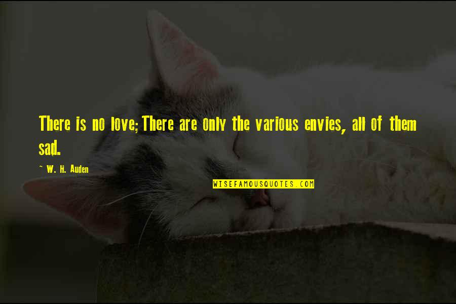 Primejdios Dex Quotes By W. H. Auden: There is no love;There are only the various