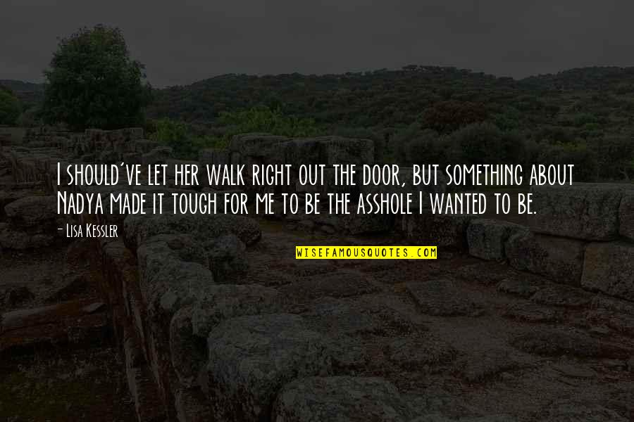 Primerica Free Quotes By Lisa Kessler: I should've let her walk right out the