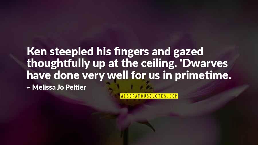 Primetime Quotes By Melissa Jo Peltier: Ken steepled his fingers and gazed thoughtfully up