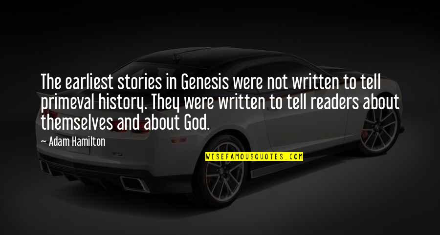 Primeval Quotes By Adam Hamilton: The earliest stories in Genesis were not written