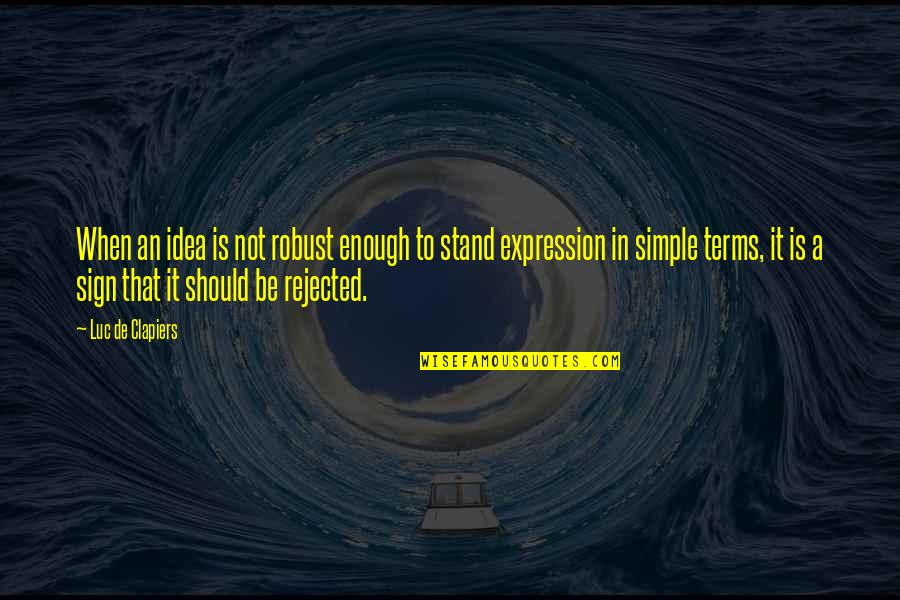 Primeval Quotes By Luc De Clapiers: When an idea is not robust enough to