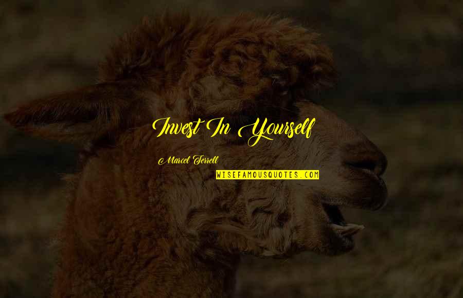 Primis Richtofen Quotes By Marcel Terrell: Invest In Yourself Primis Richtofen Quotes By Marcel Terrell: Invest In Yourself