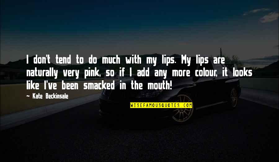 Primitivas Por Quotes By Kate Beckinsale: I don't tend to do much with my