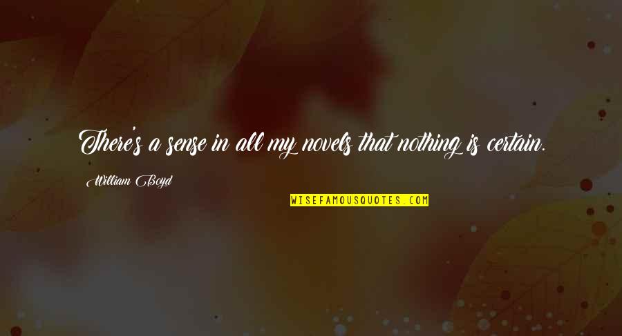 Primitivas Por Quotes By William Boyd: There's a sense in all my novels that
