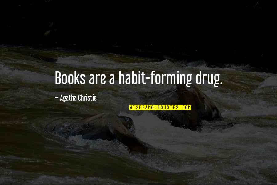 Primitive Stencil Quotes By Agatha Christie: Books are a habit-forming drug.