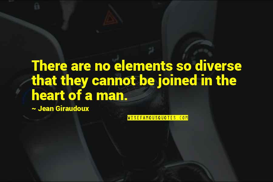 Primitivism In Literature Quotes By Jean Giraudoux: There are no elements so diverse that they