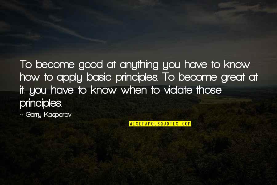 Primitivismo Arte Quotes By Garry Kasparov: To become good at anything you have to Primitivismo Arte Quotes By Garry Kasparov: To become good at anything you have to