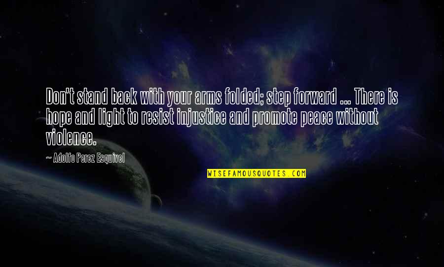 Primmer Quotes By Adolfo Perez Esquivel: Don't stand back with your arms folded; step