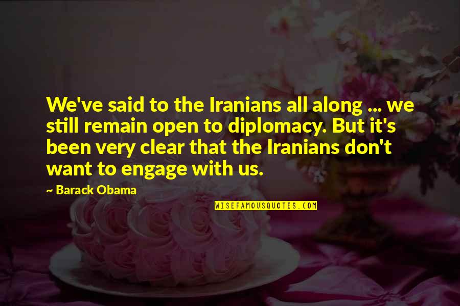 Primness Silk Quotes By Barack Obama: We've said to the Iranians all along ... Primness Silk Quotes By Barack Obama: We've said to the Iranians all along ...