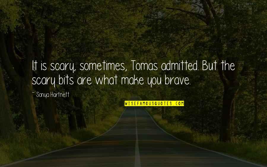 Primo Levi If Not Now When Quotes By Sonya Hartnett: It is scary, sometimes, Tomas admitted. But the Primo Levi If Not Now When Quotes By Sonya Hartnett: It is scary, sometimes, Tomas admitted. But the