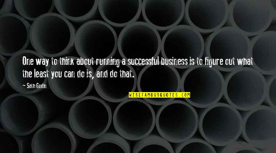 Prinaavtc Quotes By Seth Godin: One way to think about running a successful Prinaavtc Quotes By Seth Godin: One way to think about running a successful