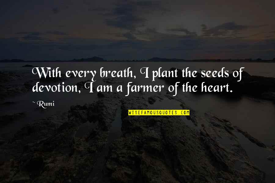 Prince Artist Quotes By Rumi: With every breath, I plant the seeds of