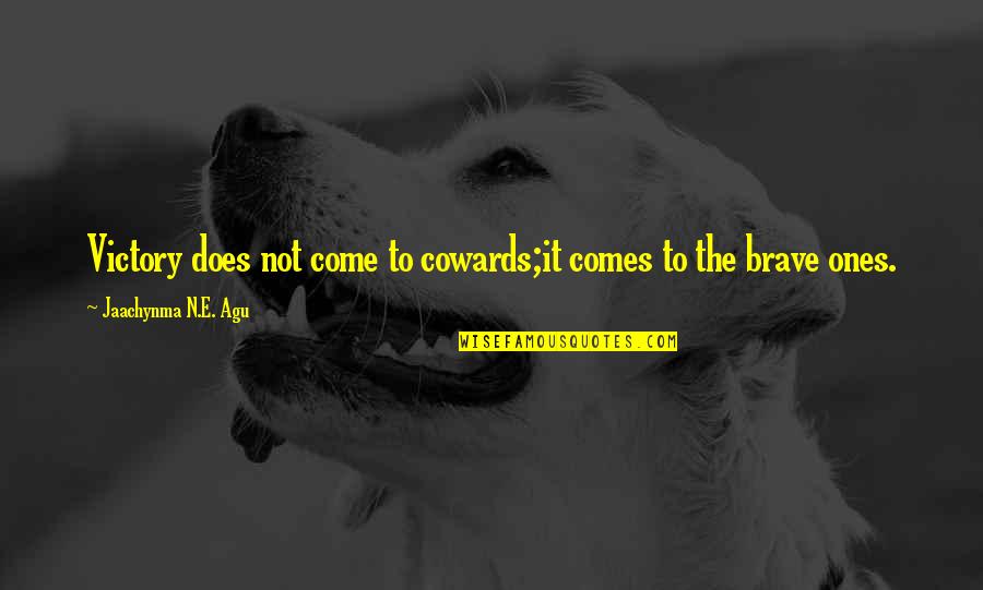 Prince Best Quotes By Jaachynma N.E. Agu: Victory does not come to cowards;it comes to Prince Best Quotes By Jaachynma N.E. Agu: Victory does not come to cowards;it comes to