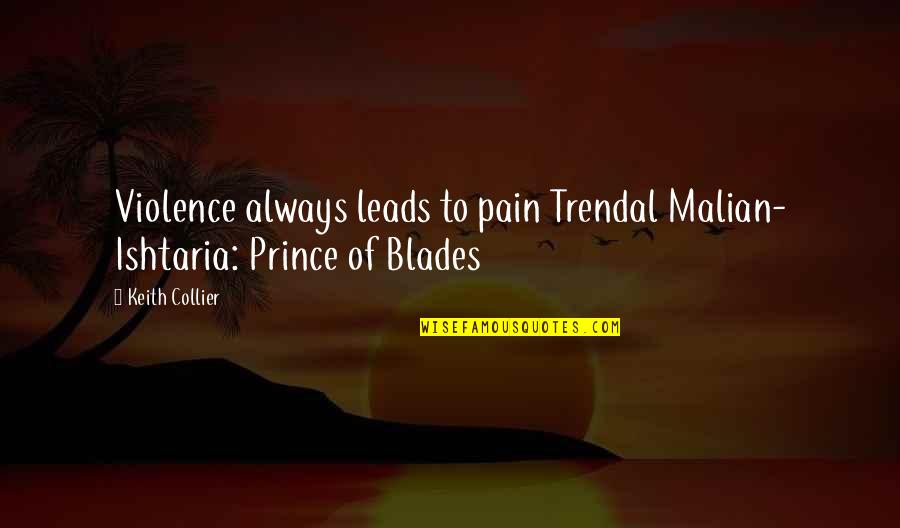 Prince Best Quotes By Keith Collier: Violence always leads to pain Trendal Malian- Ishtaria: