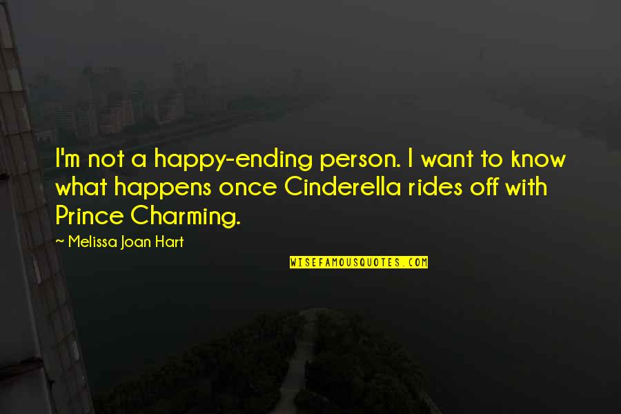 Prince Charming And Cinderella Quotes By Melissa Joan Hart: I'm not a happy-ending person. I want to