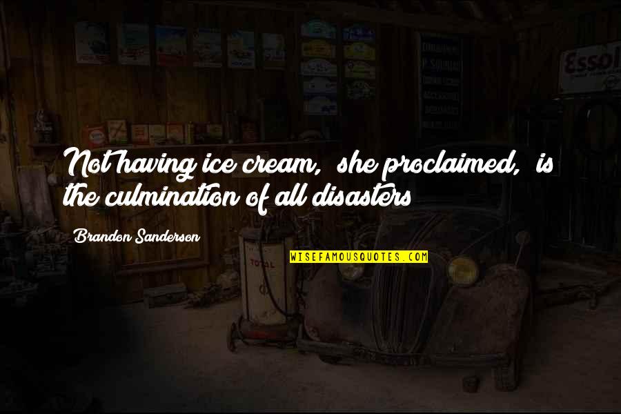 Prince Edward Vi Quotes By Brandon Sanderson: Not having ice cream," she proclaimed, "is the Prince Edward Vi Quotes By Brandon Sanderson: Not having ice cream," she proclaimed, "is the