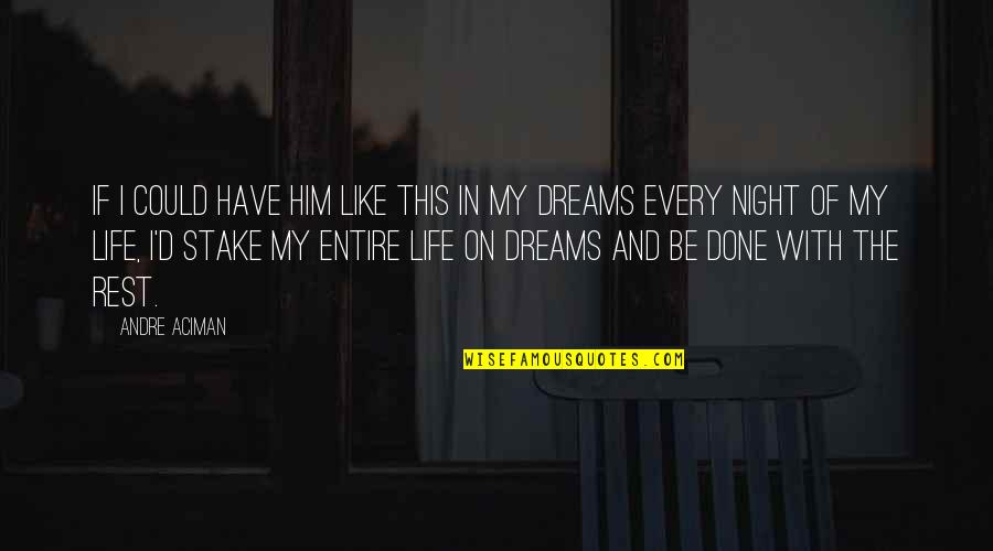 Prince Famous Quote Quotes By Andre Aciman: If I could have him like this in