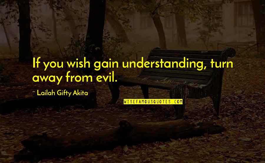 Prince Famous Quote Quotes By Lailah Gifty Akita: If you wish gain understanding, turn away from