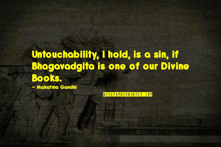 Prince Fazza Quotes By Mahatma Gandhi: Untouchability, I hold, is a sin, if Bhagavadgita