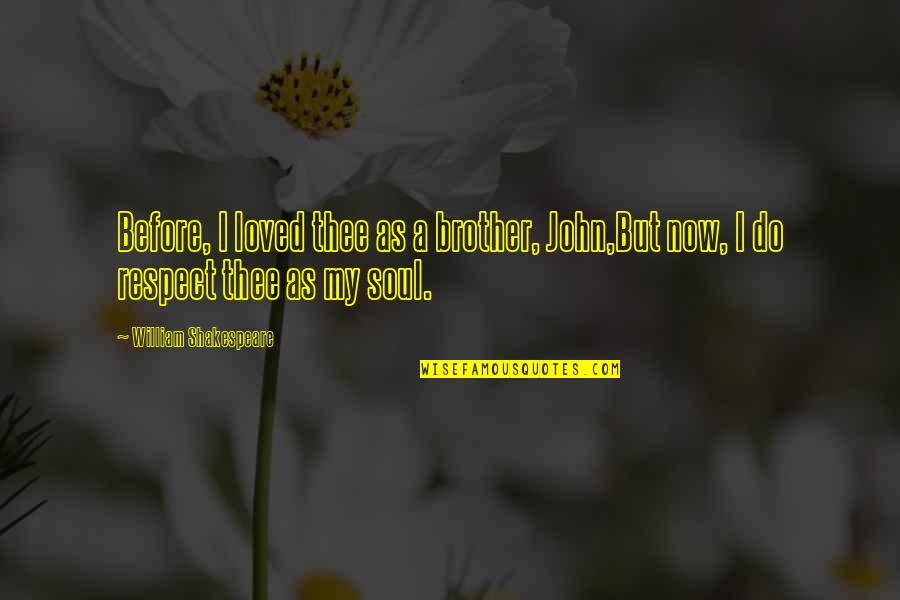 Prince Hal Quotes By William Shakespeare: Before, I loved thee as a brother, John,But Prince Hal Quotes By William Shakespeare: Before, I loved thee as a brother, John,But